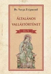 Általános vallástörténet II. /1 (ISBN: 9786156189455)