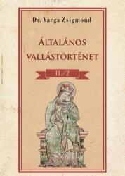 Általános vallástörténet II. /2 (ISBN: 9786156189462)