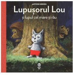 Lupusorul Lou si lupul cel mare si rau (ISBN: 9786069782644)