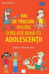 100 de trucuri pentru o relație mai bună cu adolescenții (ISBN: 9786063805394)