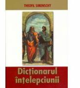 Dictionarul intelepciunii - Theofil Simenschy (ISBN: 9789738455290)