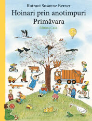 Hoinari prin anotimpuri - Primavara - Rotraut Susanne Berner (ISBN: 9786067870220)