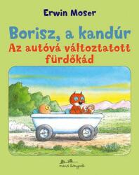 Erwin Moser: Borisz a kandúr 1. - Az autóvá változtatott fürdőkád (ISBN: 9786155385483)