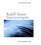 DESPRE LUCRAREA INGERILOR - RUDOLF STEINER (ISBN: 9786068358000)