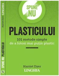 Spune NU plasticului - Harriet Dyer (ISBN: 9786060610052)