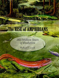 The Rise of Amphibians: 365 Million Years of Evolution (ISBN: 9780801891403)