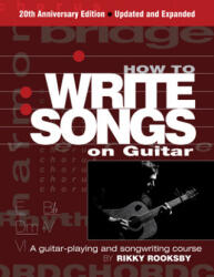 How to Write Songs on Guitar - Rikky Rooksby (ISBN: 9781493051762)