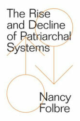 Rise and Decline of Patriarchal Systems - Nancy Folbre (ISBN: 9781786632951)