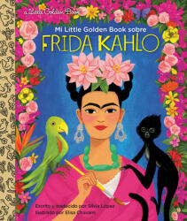 Mi Little Golden Book sobre Frida Kahlo - Silvia Lopez, Elisa Chavarri (ISBN: 9780593174388)