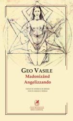 Madonizand. Angelizzando - Geo Vasile (ISBN: 9786060570554)