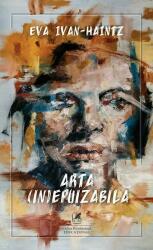 Arta (in)epuizabila - Eva Ivan-Haintz (ISBN: 9786060570684)