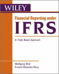 Financial Reporting under IFRS - A Topic Based Approach - Dick (ISBN: 9780470688311)