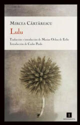 Mircea Cartarescu, Carlos Pardo, Marian Ochoa De Eribe - Lulu - Mircea Cartarescu, Carlos Pardo, Marian Ochoa De Eribe (ISBN: 9788415130192)