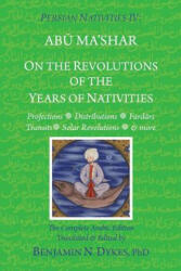 Persian Nativities IV: On the Revolutions of the Years of Nativities (ISBN: 9781934586495)