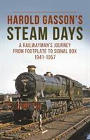 Harold Gasson's Steam Days - A Railwayman's Journey from Footplate to Signal Box 1941-1957 (ISBN: 9781910809679)