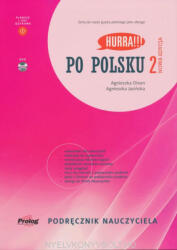 Agnieszka Dixon; Agnieszka Jasinska: Hurra! ! ! Po Polsku 2 Podręcznik nauczyciela. Nowa Edycja (ISBN: 9788360229569)