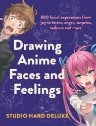Drawing Anime Faces and Feelings - Studio Hard Deluxe (ISBN: 9781440301117)