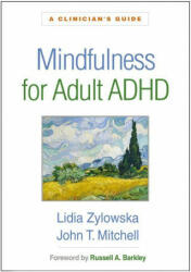 Mindfulness for Adult ADHD - Lidia Zylowska, John T Mitchell (ISBN: 9781462545001)