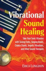 Vibrational Sound Healing - Erica Longdon (ISBN: 9781644111611)