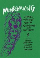 Misbehaving: Stories of Protest Against the Miss World Contest and the Beauty Industry (ISBN: 9780850367676)