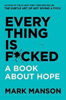 Everything Is F*cked - Mark Manson (ISBN: 9780063091054)