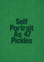 Self-Portrait as 47 Pickles (ISBN: 9782492175008)