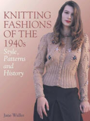 Knitting Fashions of the 1940s - Jane Waller (ISBN: 9781785007897)