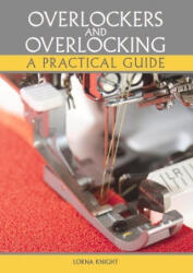 Overlockers and Overlocking - Lorna Knight (ISBN: 9781785007903)