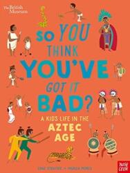 British Museum: Crezi că o duci greu? Viaţa unui copil în epoca aztecă (ISBN: 9781788009195)