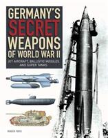 Germany's Secret Weapons of World War II - Roger Ford (ISBN: 9781838860714)