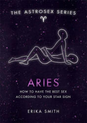 Astrosex: Aries - Erika W. Smith (ISBN: 9781398701946)