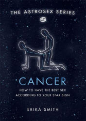 Astrosex: Cancer - Erika W. Smith (ISBN: 9781398702004)