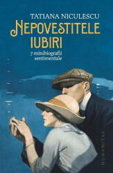 Nepovestitele Iubiri, Tatiana Niculescu - Editura Humanitas (ISBN: 9789735070465)