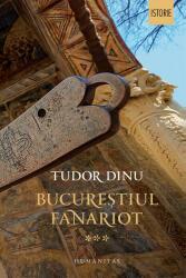 Bucurestiul fanariot. Viata cotidiana, divertisment, cultura - Tudor Dinu (ISBN: 9789735070038)