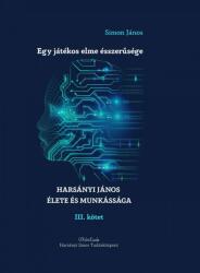 Egy játékos elme ésszerűsége - harsányi jános élete és munkássága iii. kötet (ISBN: 9786155771200)