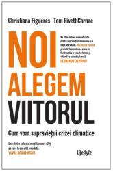 Noi alegem viitorul. Cum vom supraviețui crizei climatice (ISBN: 9786067892376)