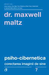 Psiho-Cibernetica. Corectarea imaginii de sine - Dr. Maxwell Maltz (ISBN: 9786065889934)