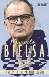 Marcelo Bielsa - LEE SCOTT (ISBN: 9781785318221)