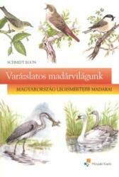 Schmidt Egon - Varázslatos madárvilágunk (ISBN: 9789631643886)
