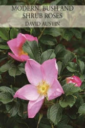 Modern, Bush and Shrub Roses - David Austin (ISBN: 9781870673716)