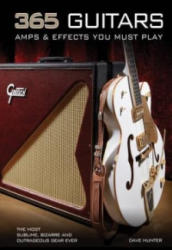 365 Guitars, Amps & Effects You Must Play - Dave Hunter (ISBN: 9780760343661)