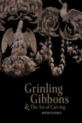 Grinling Gibbons and the Art of Carving - David Esterly (ISBN: 9781851772568)