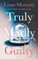 Truly Madly Guilty - Liane Moriarty (ISBN: 9781405919449)