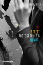 Street Photographer's Manual - David Gibson (ISBN: 9780500291306)