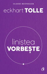 Linistea vorbeste. Editia a II-a revizuita - Eckhart Tolle (ISBN: 9786064400253)