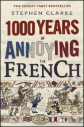 1000 Years of Annoying the French - Stephen Clarke (ISBN: 9780552775748)