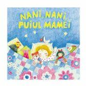 Sa cresti mare! Nani, nani, puiul mamei (ISBN: 9789975699969)