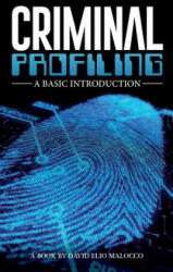 Criminal Profiling: An Introduction - MR David Elio Malocco (2014)