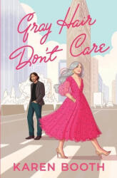 Gray Hair Don't Care - Karen Booth (2021)