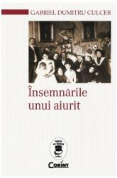 Insemnarile unui aiurit - Gabriel - Dumitru Culcer (ISBN: 9786067939460)